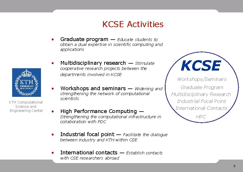 KCSE Activities KTH Computational Science and Engineering Center • Graduate program — • Multidisciplinary
