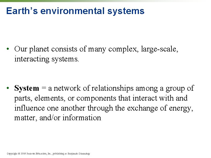 Earth’s environmental systems • Our planet consists of many complex, large-scale, interacting systems. •