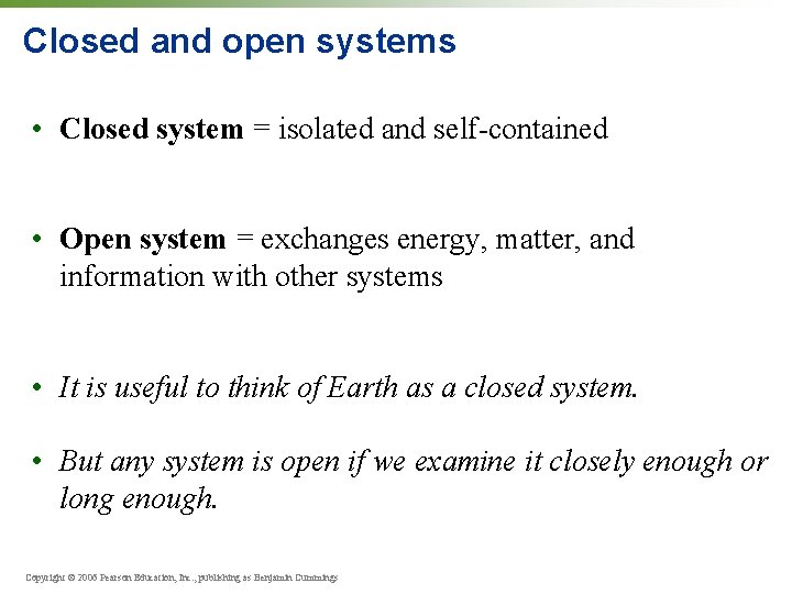 Closed and open systems • Closed system = isolated and self-contained • Open system
