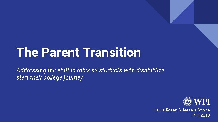 The Parent Transition Addressing the shift in roles as students with disabilities start their The Parent Transition Addressing the shift in roles as students with disabilities start their