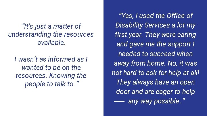 “It’s just a matter of understanding the resources available. I wasn’t as informed as “It’s just a matter of understanding the resources available. I wasn’t as informed as
