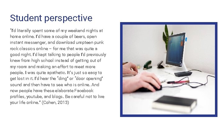 Student perspective “I’d literally spent some of my weekend nights at home online. I’d Student perspective “I’d literally spent some of my weekend nights at home online. I’d
