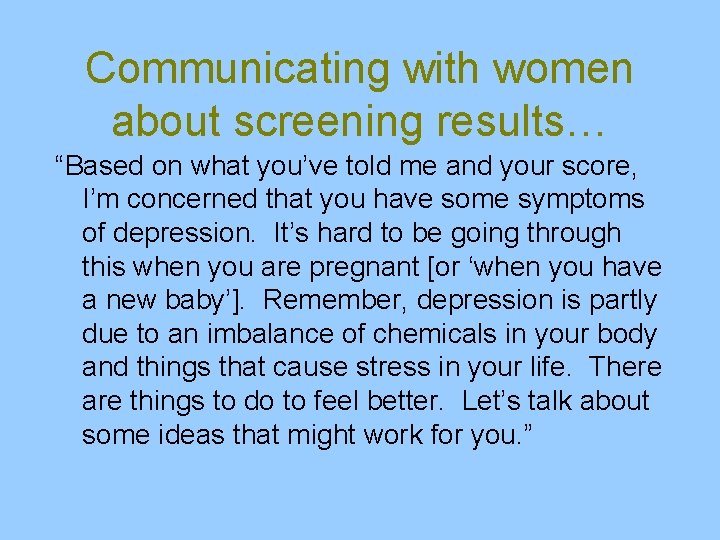 Communicating with women about screening results… “Based on what you’ve told me and your