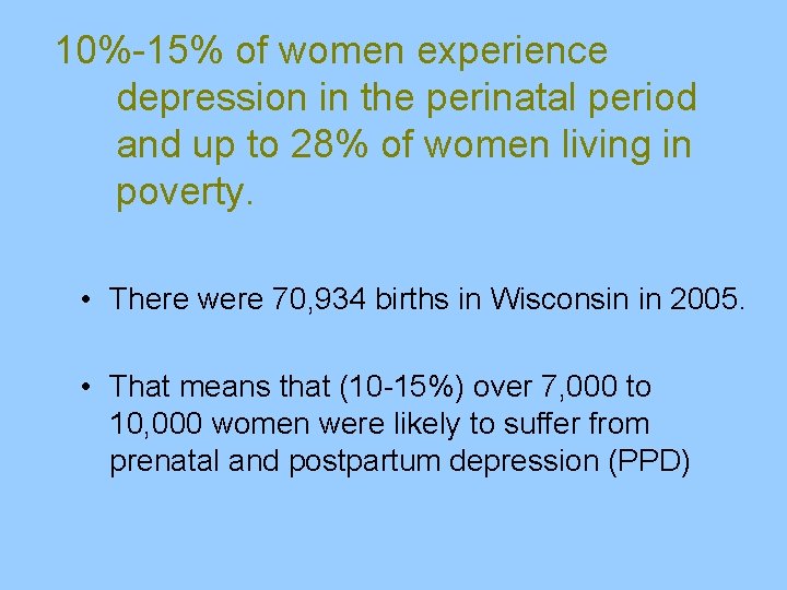 10%-15% of women experience depression in the perinatal period and up to 28% of