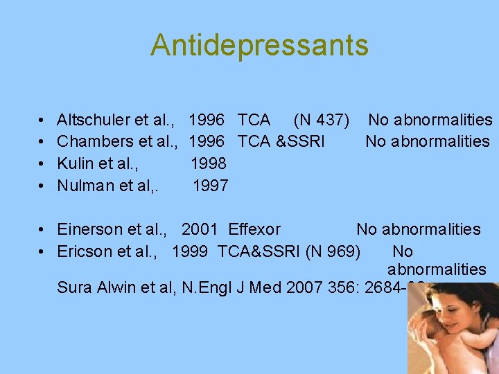 Antidepressants • • Altschuler et al. , 1996 TCA (N 437) No abnormalities Chambers