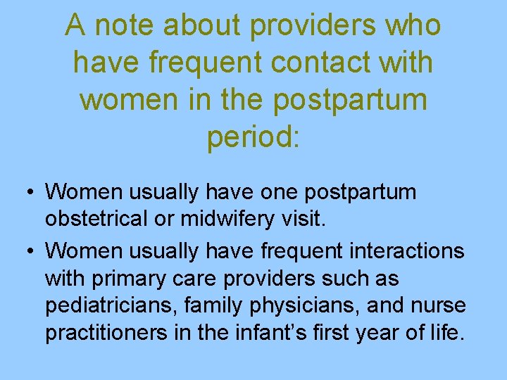 A note about providers who have frequent contact with women in the postpartum period: