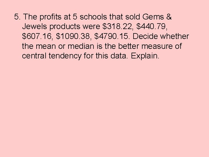 5. The profits at 5 schools that sold Gems & Jewels products were $318.