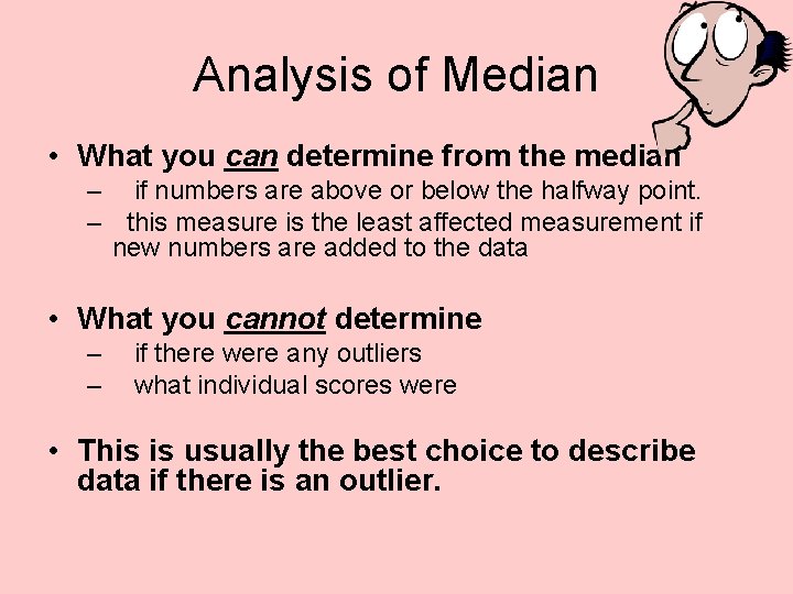 Analysis of Median • What you can determine from the median – if numbers