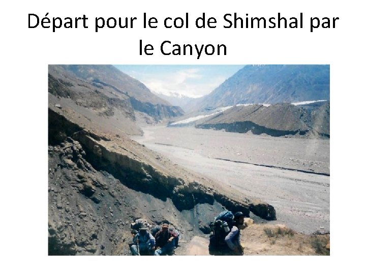 Départ pour le col de Shimshal par le Canyon 