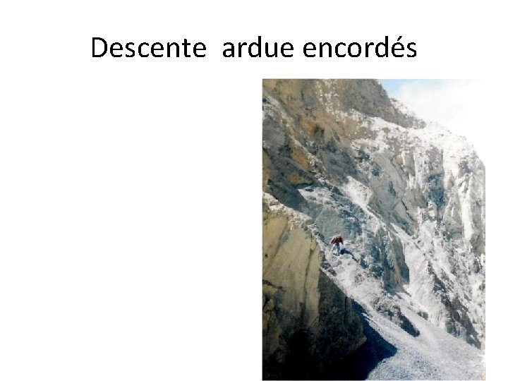 Descente ardue encordés 