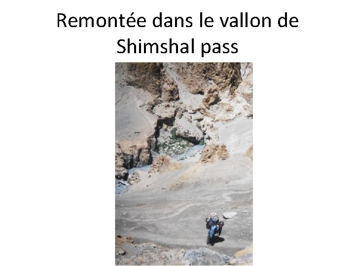 Remontée dans le vallon de Shimshal pass Me at Shimshal ( 3100 m) january