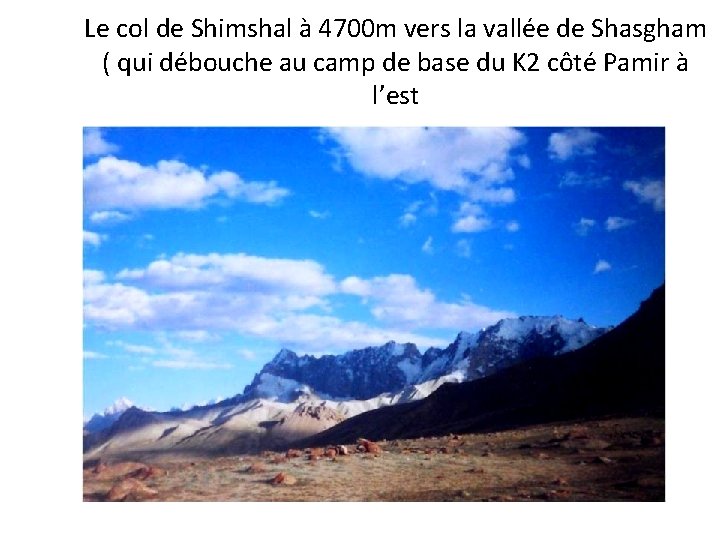 Le col de Shimshal à 4700 m vers la vallée de Shasgham ( qui