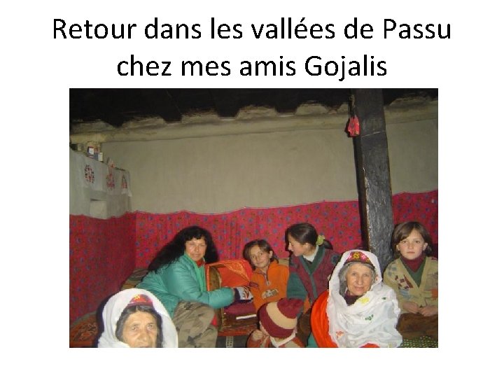 Retour dans les vallées de Passu chez mes amis Gojalis 