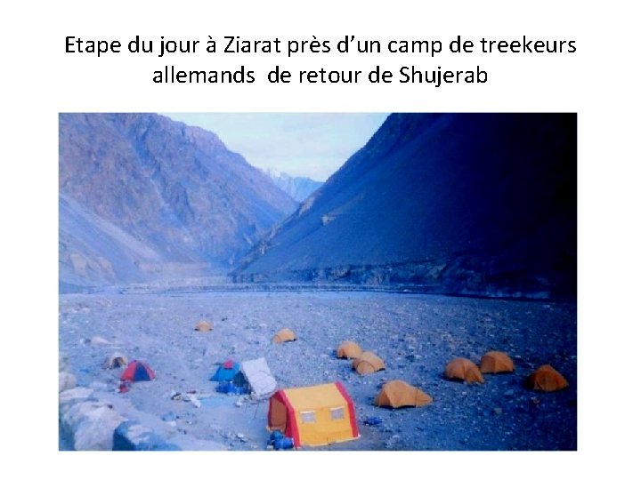 Etape du jour à Ziarat près d’un camp de treekeurs allemands de retour de