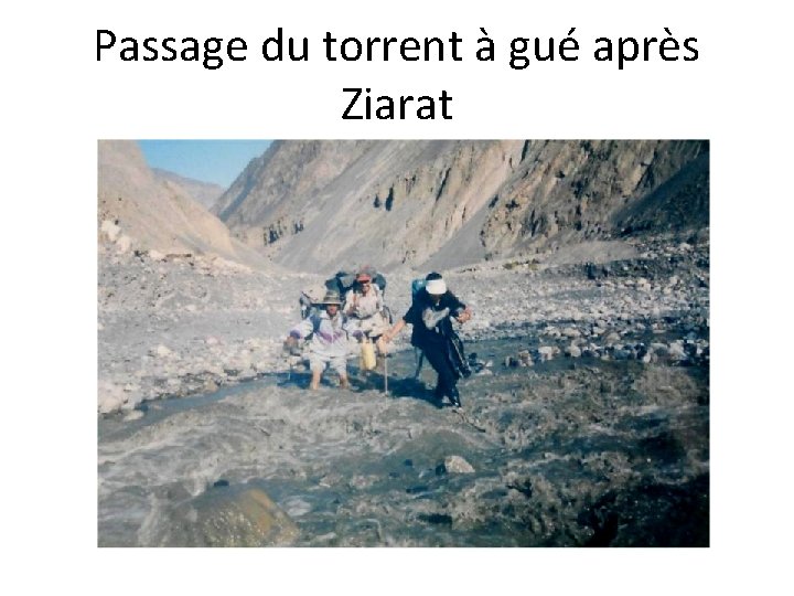 Passage du torrent à gué après Ziarat 