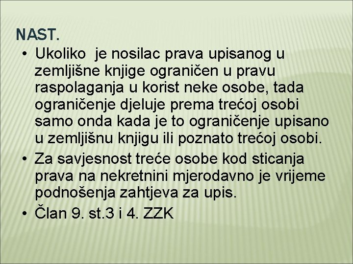 NAST. • Ukoliko je nosilac prava upisanog u zemljišne knjige ograničen u pravu raspolaganja