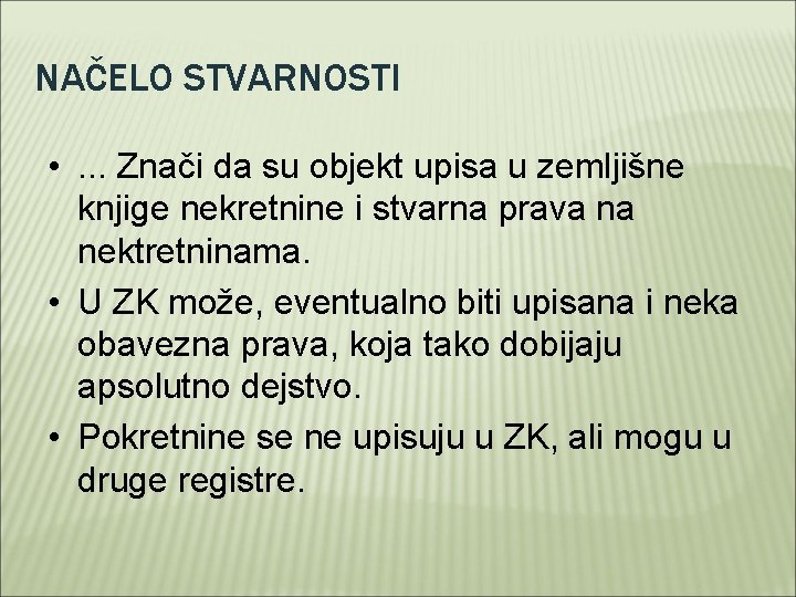 NAČELO STVARNOSTI • . . . Znači da su objekt upisa u zemljišne knjige