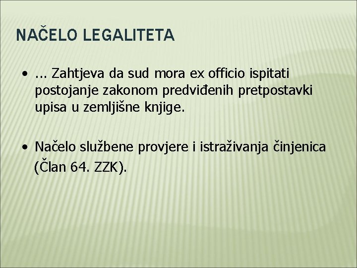 NAČELO LEGALITETA • . . . Zahtjeva da sud mora ex officio ispitati postojanje