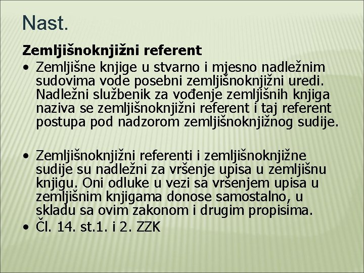 Nast. Zemljišnoknjižni referent • Zemljišne knjige u stvarno i mjesno nadležnim sudovima vode posebni