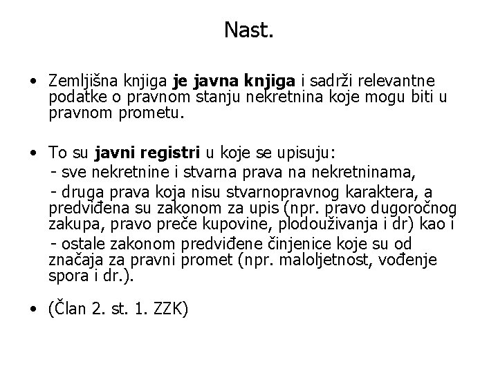 Nast. • Zemljišna knjiga je javna knjiga i sadrži relevantne podatke o pravnom stanju