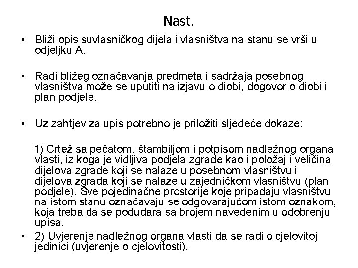 Nast. • Bliži opis suvlasničkog dijela i vlasništva na stanu se vrši u odjeljku