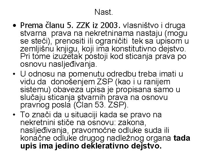 Nast. • Prema članu 5. ZZK iz 2003. vlasništvo i druga stvarna prava na