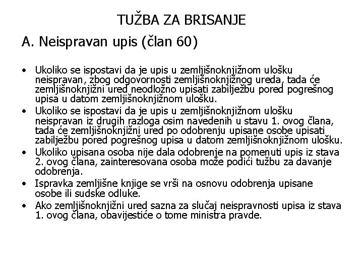 TUŽBA ZA BRISANJE A. Neispravan upis (član 60) • Ukoliko se ispostavi da je