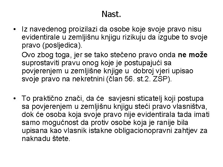 Nast. • Iz navedenog proizilazi da osobe koje svoje pravo nisu evidentirale u zemljišnu