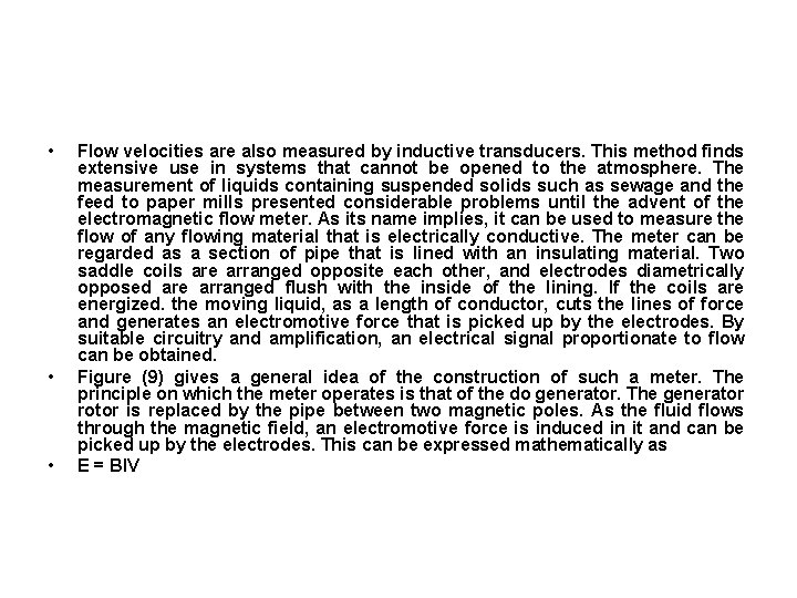  • • • Flow velocities are also measured by inductive transducers. This method