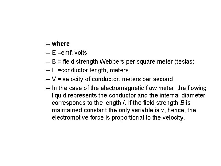 – – – where E =emf, volts B = field strength Webbers per square