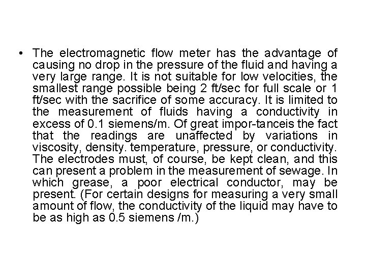  • The electromagnetic flow meter has the advantage of causing no drop in
