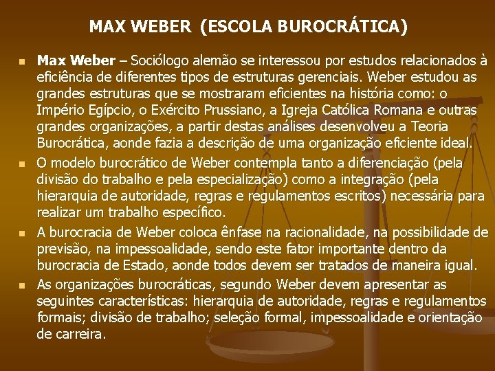 MAX WEBER (ESCOLA BUROCRÁTICA) n n Max Weber – Sociólogo alemão se interessou por