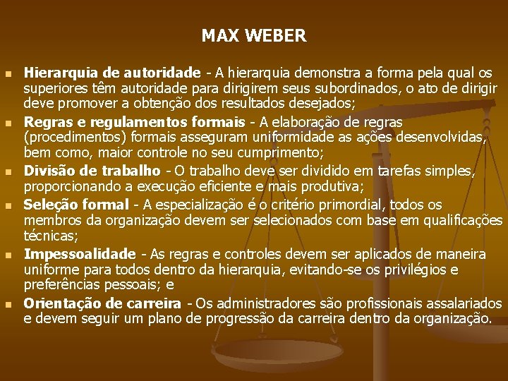 MAX WEBER n n n Hierarquia de autoridade - A hierarquia demonstra a forma