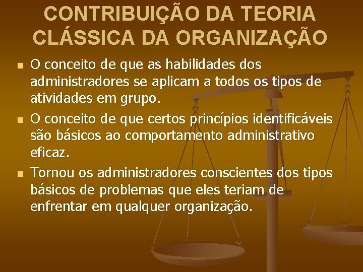 CONTRIBUIÇÃO DA TEORIA CLÁSSICA DA ORGANIZAÇÃO n n n O conceito de que as