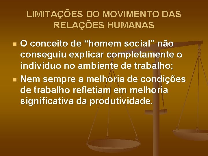 LIMITAÇÕES DO MOVIMENTO DAS RELAÇÕES HUMANAS n n O conceito de “homem social” não