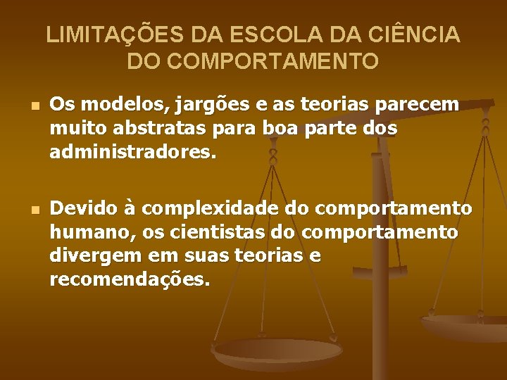 LIMITAÇÕES DA ESCOLA DA CIÊNCIA DO COMPORTAMENTO n n Os modelos, jargões e as