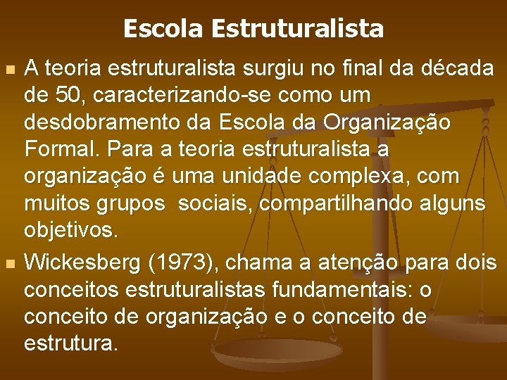 Escola Estruturalista n n A teoria estruturalista surgiu no final da década de 50,
