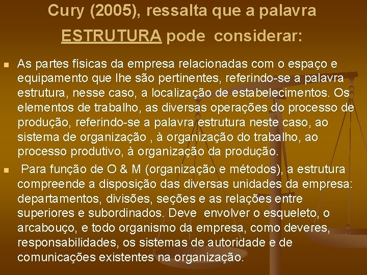 Cury (2005), ressalta que a palavra ESTRUTURA pode considerar: n n As partes físicas