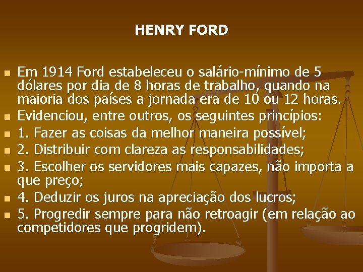 HENRY FORD n n n n Em 1914 Ford estabeleceu o salário-mínimo de 5