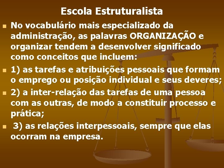 Escola Estruturalista n n No vocabulário mais especializado da administração, as palavras ORGANIZAÇÃO e