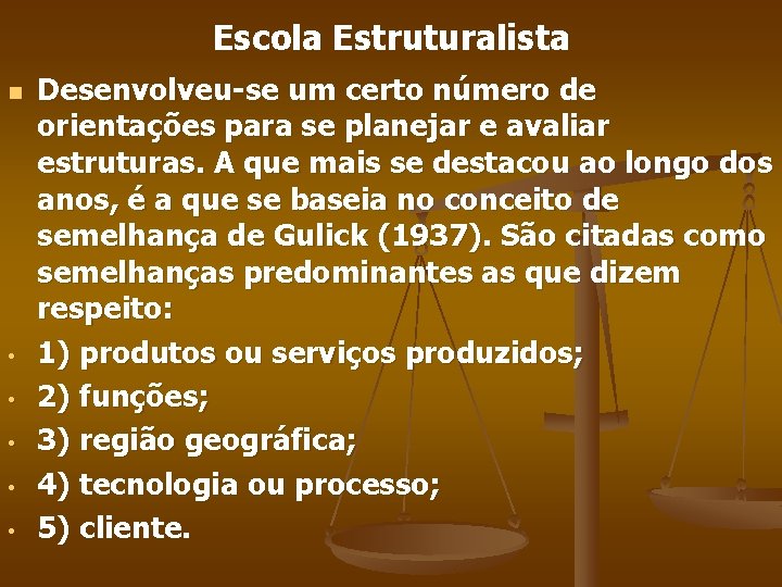 Escola Estruturalista n • • • Desenvolveu-se um certo número de orientações para se