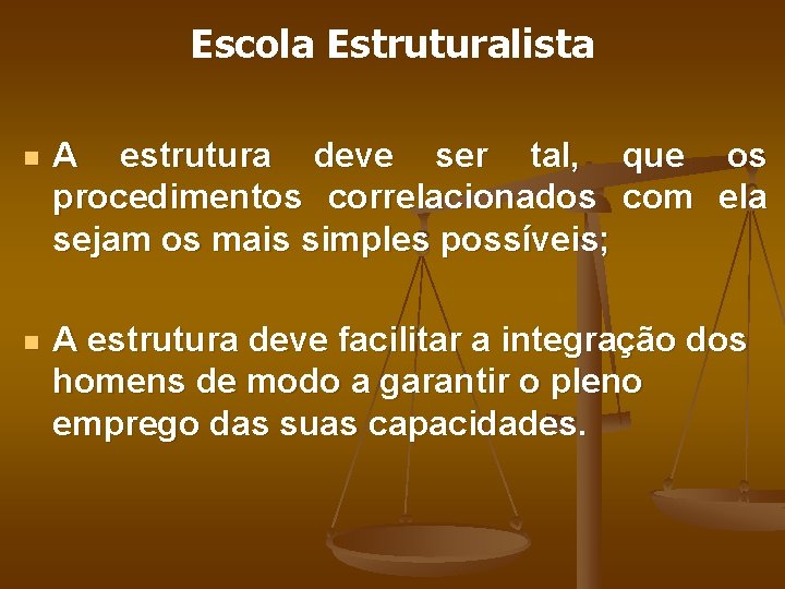 Escola Estruturalista n A estrutura deve ser tal, que os procedimentos correlacionados com ela