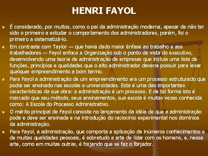 HENRI FAYOL n n n É considerado, por muitos, como o pai da administração