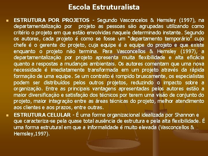 Escola Estruturalista n n ESTRUTURA POR PROJETOS - Segundo Vasconcelos & Hemsley (1997), na