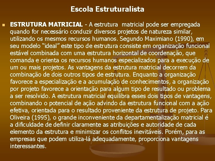 Escola Estruturalista n ESTRUTURA MATRICIAL - A estrutura matricial pode ser empregada quando for