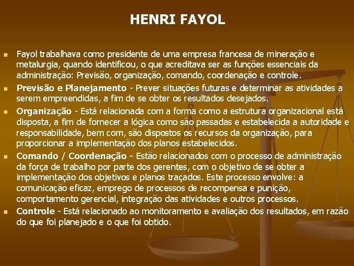 HENRI FAYOL n n n Fayol trabalhava como presidente de uma empresa francesa de