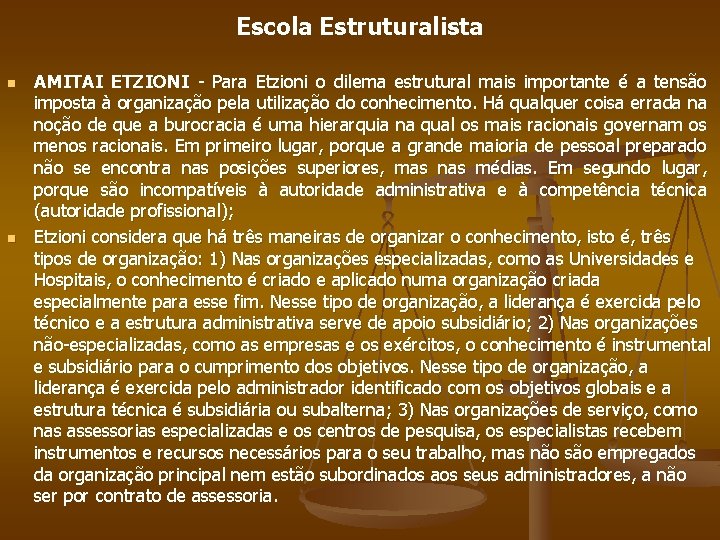 Escola Estruturalista n n AMITAI ETZIONI - Para Etzioni o dilema estrutural mais importante