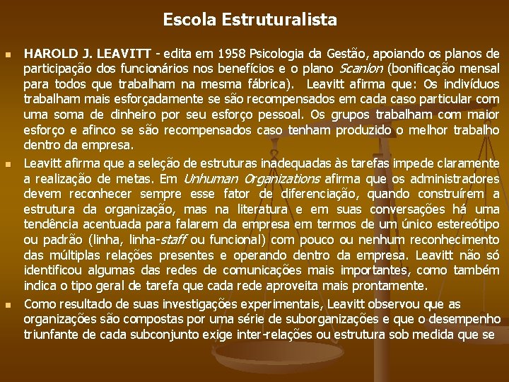 Escola Estruturalista n n n HAROLD J. LEAVITT - edita em 1958 Psicologia da