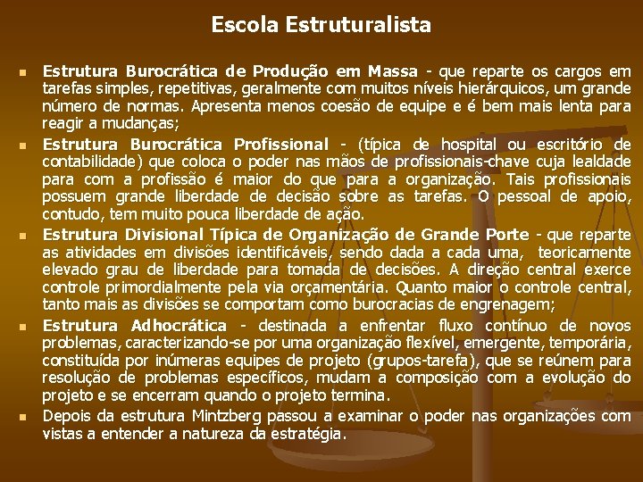 Escola Estruturalista n n n Estrutura Burocrática de Produção em Massa - que reparte