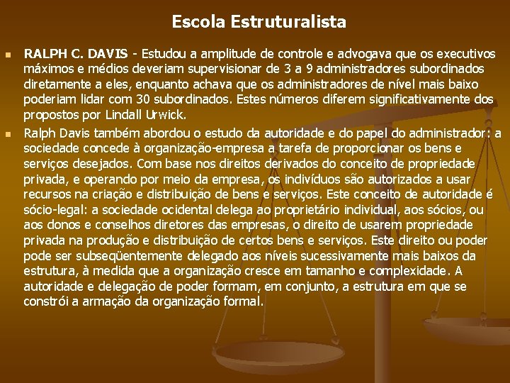 Escola Estruturalista n n RALPH C. DAVIS - Estudou a amplitude de controle e